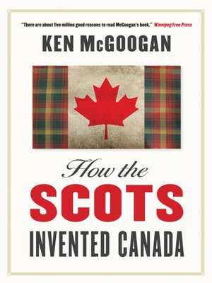 cover image of How the Scots Invented Canada
